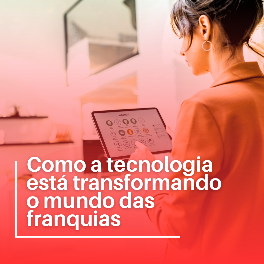 Como a tecnologia está transformando o mundo das franquias